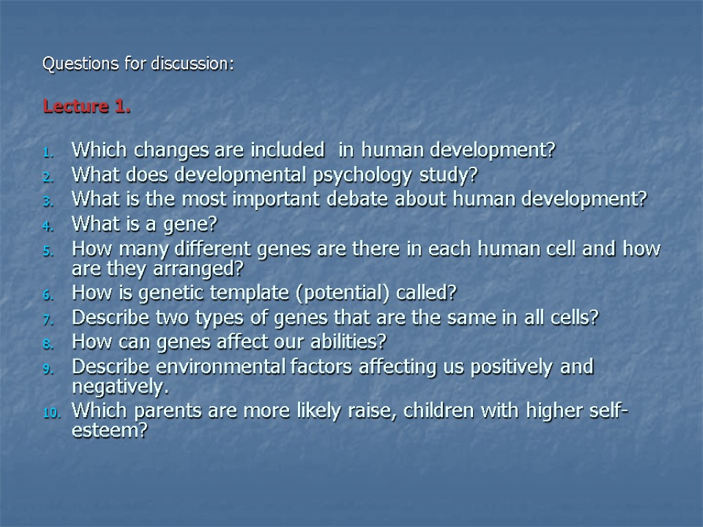 Questions for discussion: Lecture 1. Which changes are included in human development? What does